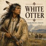 White Otter, Elmer Russell Gregor