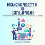 Organizing Projects in a Useful Appro..., Kimeesha Wheeler
