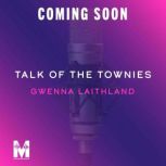 Talk of the Townies, Gwenna Laithland