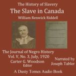 The Slave in Canada, William Renwick Riddle Ll.d