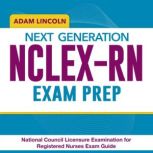 Next Generation NCLEXRN Exam Prep, Adam Lincoln