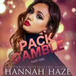 Pack Gamble Part One, Hannah Haze