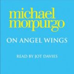 On Angel Wings, Michael Morpurgo