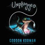 Unplugged, Gordon Korman