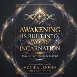 Awakening is built into your incarnat..., MONIKA LENIGER