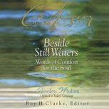Beside Still Waters Words of Comfort for the Soul, Charles H. Spurgeon