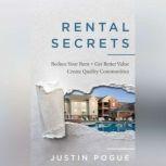 Rental Secrets Reduce Your Rent, Get Better Value, and Create Quality Communities, Justin Pogue