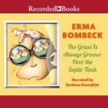 The Grass Is Always Greener Over the Septic Tank, Erma Bombeck