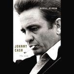 Johnny Cash The Life, Robert Hilburn