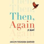 Then, Again, Jaclyn Youhana Garver