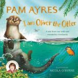 I am Oliver the Otter, Pam Ayres