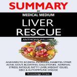 SUMMARY Of Medical Medium Liver Rescu..., Concentrate
