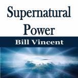 Supernatural Power, Bill Vincent