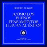 Como los Buenos Pensamientos Llevan ..., LIBROTEKA