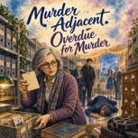 Murder Adjacent 4 Overdue for Murde..., Kit Hollis