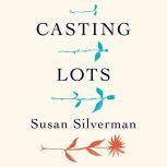 Casting Lots Creating a Family in a Beautiful, Broken World, Susan Silverman