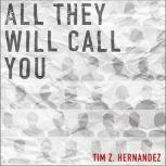 All They Will Call You, Tim Z. Hernandez