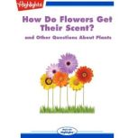 How Do Flowers Get Their Scent?, Highlights for Children