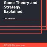 Game Theory and Strategy Explained, Can Akdeniz