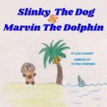 Slinky The Dog   Marvin The Dolphin, Dana Kaminsky