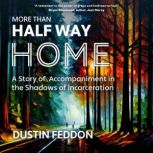 More Than Half Way Home, Dustin Feddon