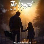 The Longest Note, William Moody Jr