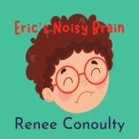 Erics Noisy Brain, Renee Conoulty
