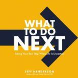 What to Do Next, Jeff Henderson