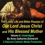 The Lowly Life and Bitter Passion of ..., Anne Catherine Emmerich