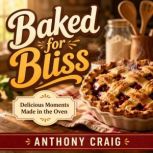 Baked for Bliss, Anthony Craig