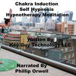 Chakra Induction Self Hypnosis Hypnot..., Key Guy Technology LLC