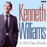 Kenneth Williams In His Own Words, Kenneth Williams