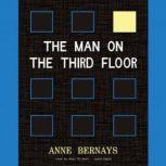 The Man on the Third Floor, Anne Bernays
