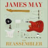 The Reassembler, James May