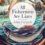 All Fishermen Are Liars, John Gierach