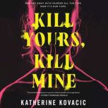 Kill Yours, Kill Mine, Katherine Kovacic