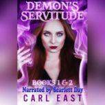 Demon's Servitude Books 1 and 2, Carl East