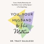 You, Your Husband, and His Mother, Dr. Tracy Dalgleish