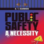 Public Safety A Necessity, O. T. Osawaru