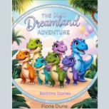 The Dino Dreamland Adventure Bedtime ..., Fiona Dune
