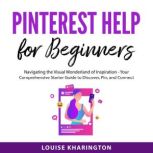 Pinterest Help for Beginners, Louise Kharington