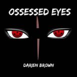 Ossessed Eyes, Darien Brown