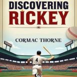 Discovering Rickey Americas Basebal..., Cormac Thorne