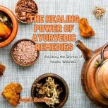 The Healing Power of Ayurvedic Remedi..., Anjali Sharma