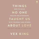 Things No One Taught Us About Love, Vex King