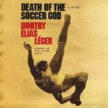Death of the Soccer God, Dimitry Elias Leger