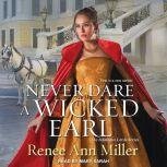 Never Dare a Wicked Earl, Renee Ann Miller