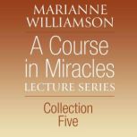 A Course in Miracles Lecture Series, ..., Marianne Williamson