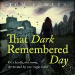 That Dark Remembered Day, Tom Vowler