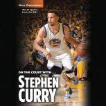 On the Court with...Stephen Curry, Matt Christopher